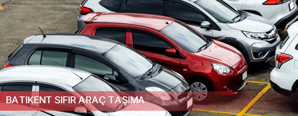 Batıkent İlçemi Sıfır Araç Taşıma